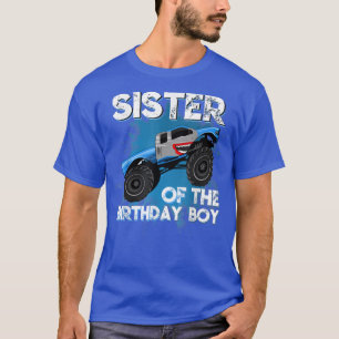 Sister Of The Birthday Boy Monster Truck Birthday  T-Shirt