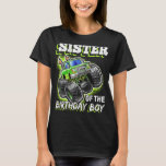 Sister of the Birthday Boy Monster Truck Birthday  T-Shirt<br><div class="desc">Sister of the Birthday Boy Monster Truck Birthday Gift</div>
