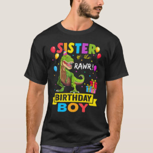 Sister of the Birthday Boy Rex RAWR Dinosaur Birth T-Shirt