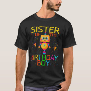 Sister Of The Birthday Boy Robotics Theme Family R T-Shirt