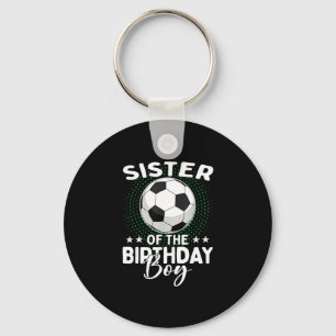 Sister Of The Birthday Boy Soccer Player Birthday Key Ring