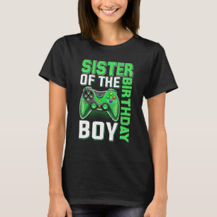Sister Of The Birthday Boy Video Gamer Birthday B T-Shirt