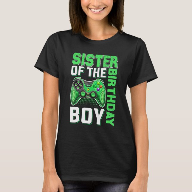 Sister Of The Birthday Boy Video Gamer Birthday  B T-Shirt (Front)