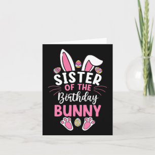 Sister Of The Birthday Bunny Easter Bday Family Ma Card