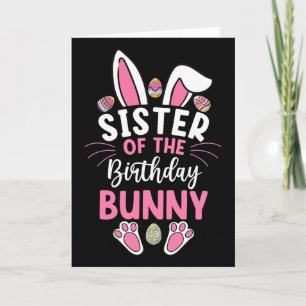 Sister Of The Birthday Bunny Easter Bday Family Ma Card