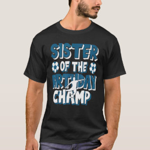 Sister Of The Birthday Champ Boys Soccer Party T-Shirt