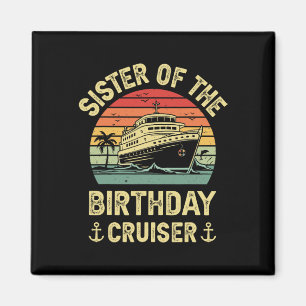 Sister Of The Birthday Cruiser Birthday Cruise Vac Magnet