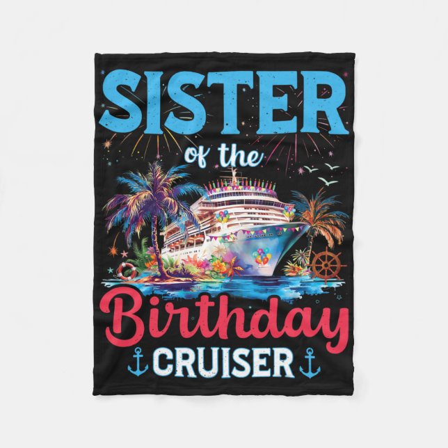 Sister Of The Birthday Cruiser Funny Cruise Birthd Fleece Blanket (Front)