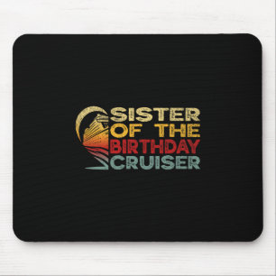 Sister Of The Birthday Cruiser Funny Cruise Vacati Mouse Mat