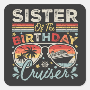 Sister of the Birthday Cruiser Vacation Square Sticker