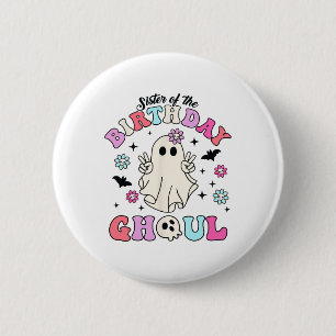 Sister Of The Birthday Ghoul Groovy Halloween Ghos 6 Cm Round Badge