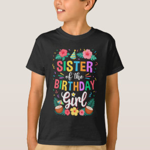 Sister Of The Birthday Girl Aloha Hawaii Party 1st T-Shirt