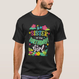 Sister of the Birthday Girl Aloha Hawaii Party 1st T-Shirt