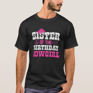 Sister Of The Birthday Girl Cowgirl Western Rodeo T-Shirt
