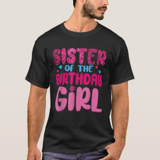 Sister Of The Birthday Girl Family Party Decoratio T-Shirt
