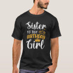 Sister of the Birthday Girl Happy BirthDay T-Shirt<br><div class="desc">Awesome  shirts to wear at their kids birthday party. Great bday present or Christmas gift idea for best friend,  mamma,  sister,  mam,  grandma,  wife,  niece,  aunty,  baby,  girl,  mum,  aunt and girlfriend</div>