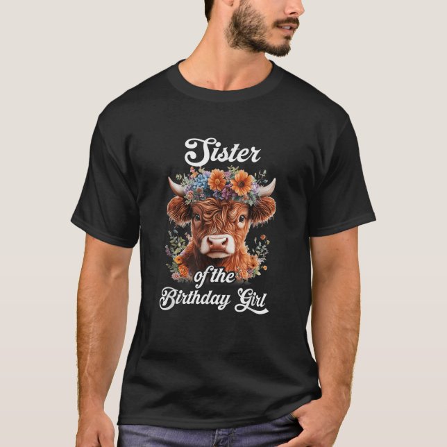 Sister Of The Birthday Girl Highland Cow Farm Fami T-Shirt (Front)