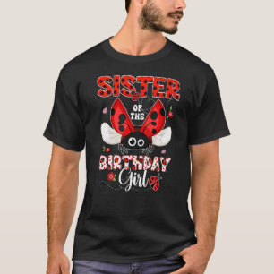 Sister Of The Birthday Girl Ladybug Birthday Match T-Shirt
