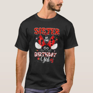 Sister Of The Birthday Girl Ladybug Birthday Match T-Shirt