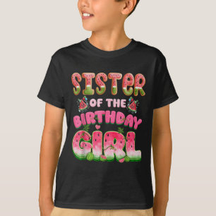 Sister Of The Birthday Girl One In A Melon Waterme T-Shirt