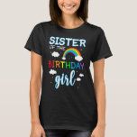 Sister of The Birthday Girl Rainbow Matching Famil T-Shirt<br><div class="desc">Sister of The Birthday Girl Rainbow Matching Family Party.</div>