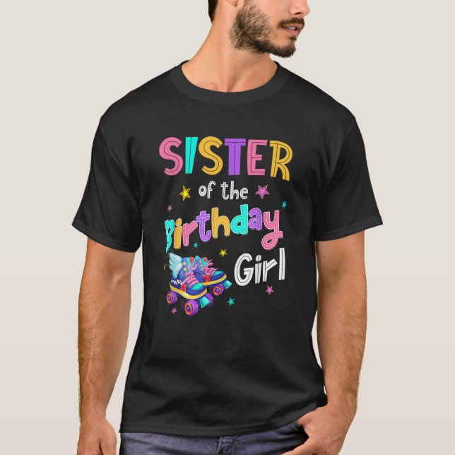 Sister of the Birthday Girl Rolling Skate Bday Fam T-Shirt (Front)