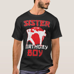 Sister Of The Birthday Karate Taekwondo Boy Martia T-Shirt