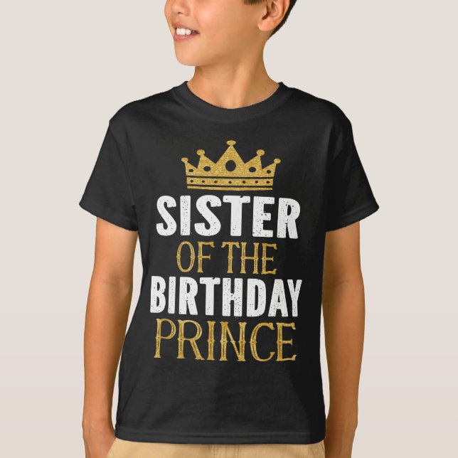 Sister Of The Birthday Prince Boys Bday Party Gift T-Shirt (Front)
