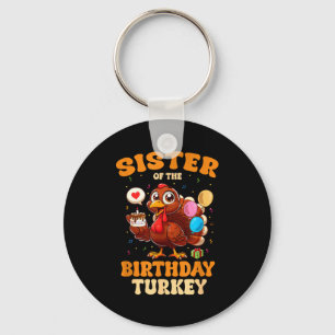 Sister Of The Birthday Turkey Family 1st Birthday Key Ring