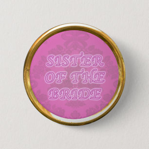 Sister of the bride button with golden edge