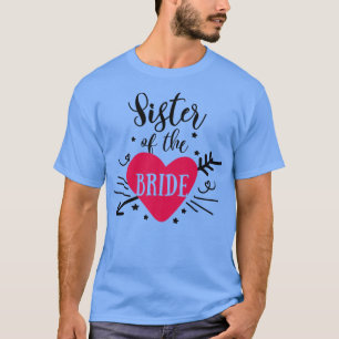 Sister Of The Bride Design Bridal Bachelorette Pa T-Shirt