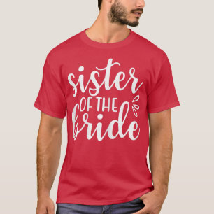 Sister Of The Bride Funny Wedding Party Matching 4 T-Shirt