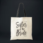Sister of the Bride | Script Style Custom Wedding Tote Bag<br><div class="desc">Make the sister of the bride feel extra appreciated with this special custom name canvas style tote bag.

It features the words "sister of the bride" in an elegant script style text. Underneath this is a spot for her name or initials.</div>
