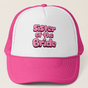 Sister of the Bride Trucker Hat