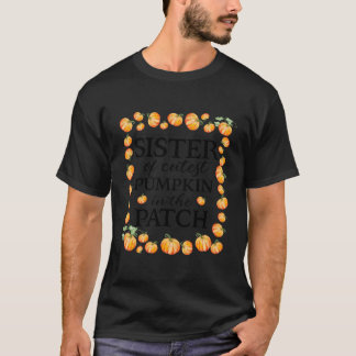 Sister Of The Cutest Pumpkin In The Patch Fall 1St T-Shirt