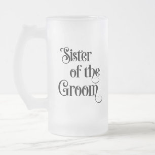 Sister of the Groom Frosted Glass Beer Mug
