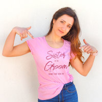Sister of the Groom shirt, team groom matching