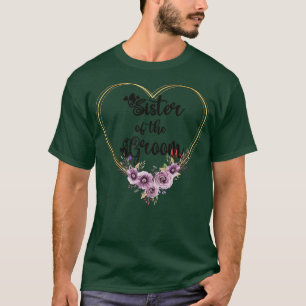 Sister Of The Groom Shower Wedding Day Grooms Sis T-Shirt