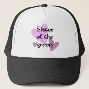 Sister of the Groom Trucker Hat
