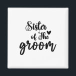 Sister Of The Groom Wedding Matching Bridal Party  Magnet<br><div class="desc">Sister Of The Groom Wedding Matching Bridal Party For Family</div>