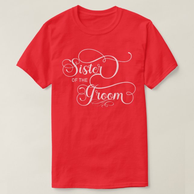 Sister of the Groom (Wedding Party)  T-Shirt (Design Front)