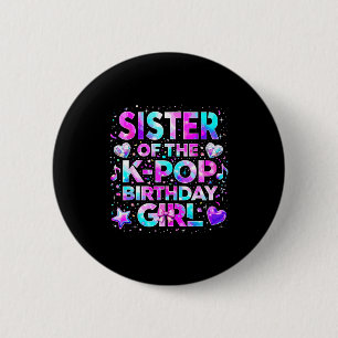 Sister of the k-pop birthday girls korean music 6 cm round badge