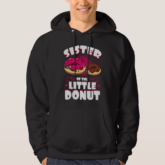Sister Of The Little Donut Dessert Food Doughnut S Hoodie (Front)
