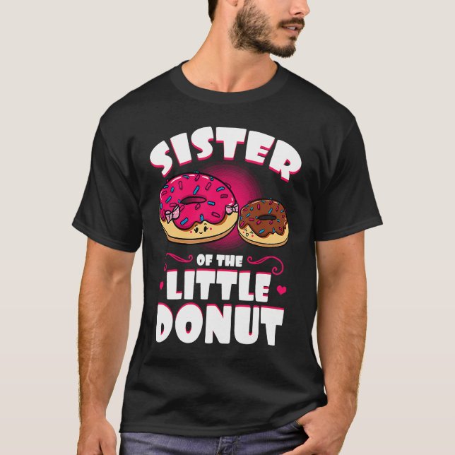 Sister Of The Little Donut Dessert Food Doughnut S T-Shirt (Front)