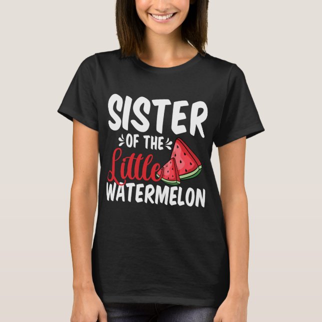 Sister Of The Little Watermelon Summer Fruit Famil T-Shirt (Front)