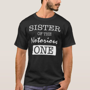 Sister Of The Notorious One Old School Hip Hop 1st T-Shirt