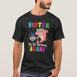 Sister Of The Shark Birthday Family Birthday Littl T-Shirt