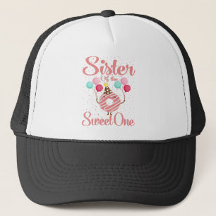 Sister Of The Sweet One Family Matching 1st Trucker Hat