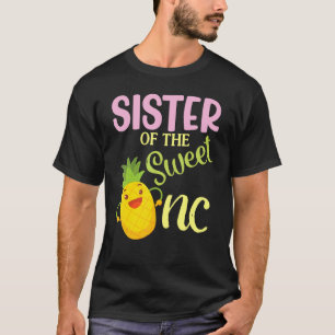 Sister Of The Sweet One Pinapple Dancing Happy My  T-Shirt