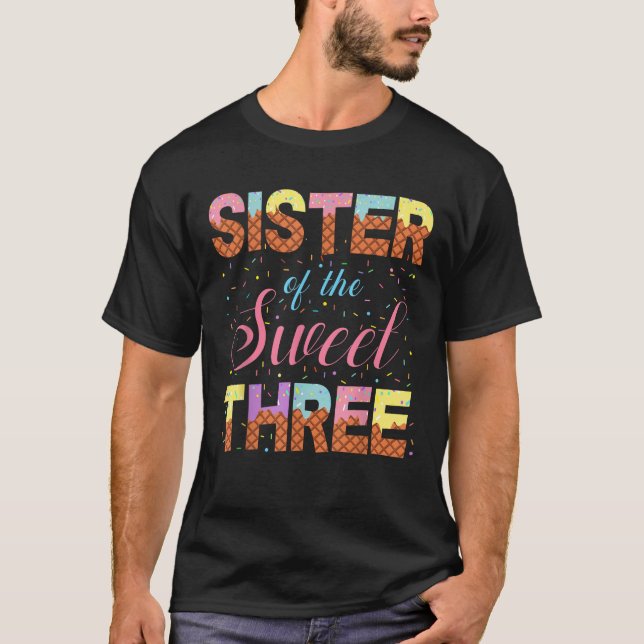 Sister Of The Sweet Three 3rd Birthday Girl Ice Cr T-Shirt (Front)